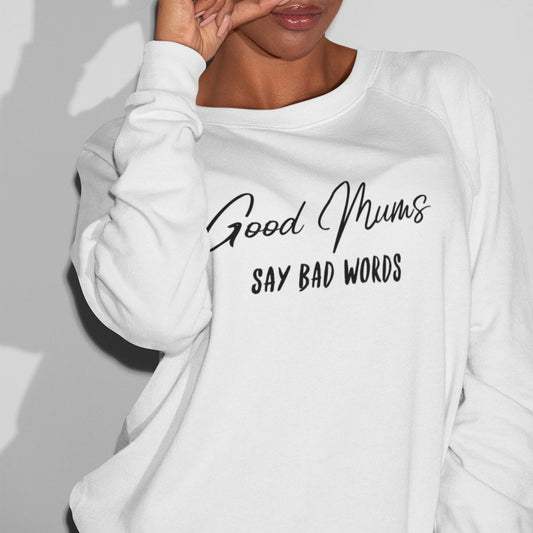 Good Mums Say Bad Words - Topbootee