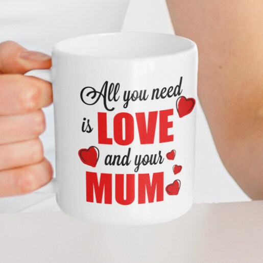 All You Need Is Love And Your Mum - Topbootee