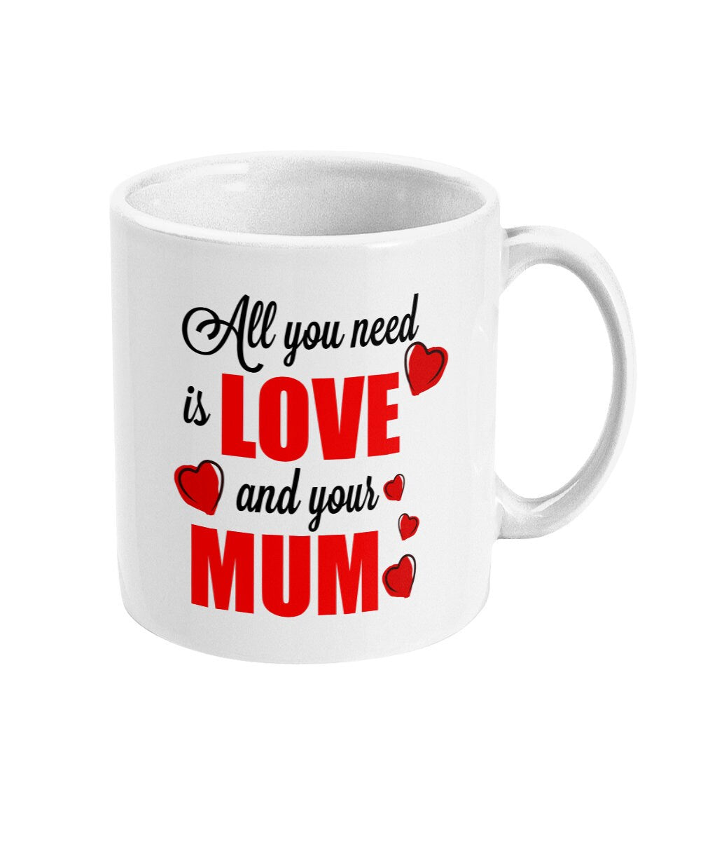 All You Need Is Love And Your Mum - Topbootee