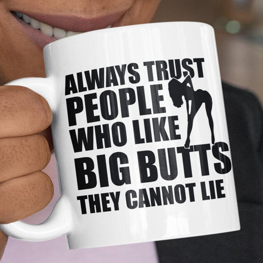 Always Trust People Who Like Big Buts - Topbootee