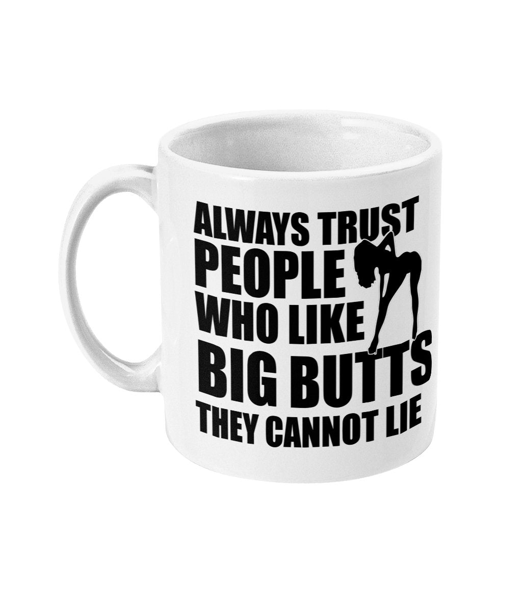 Always Trust People Who Like Big Buts - Topbootee