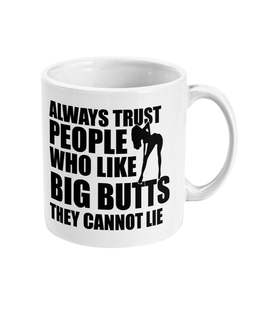 Always Trust People Who Like Big Buts - Topbootee