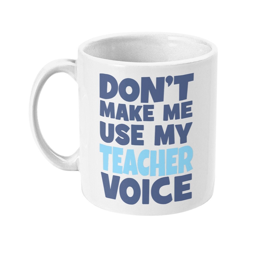 Don't make me use my teacher voice - Topbootee