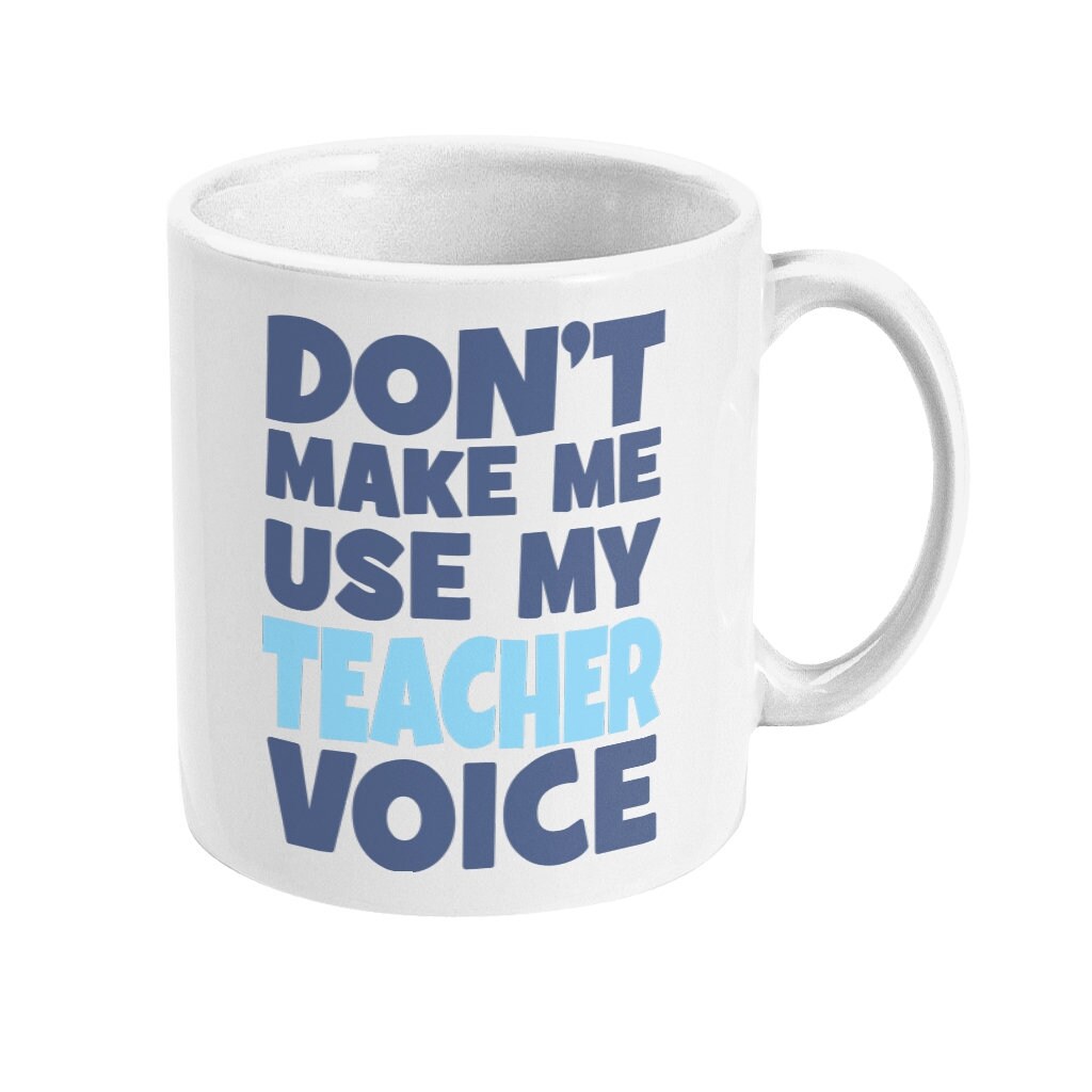 Don't make me use my teacher voice - Topbootee