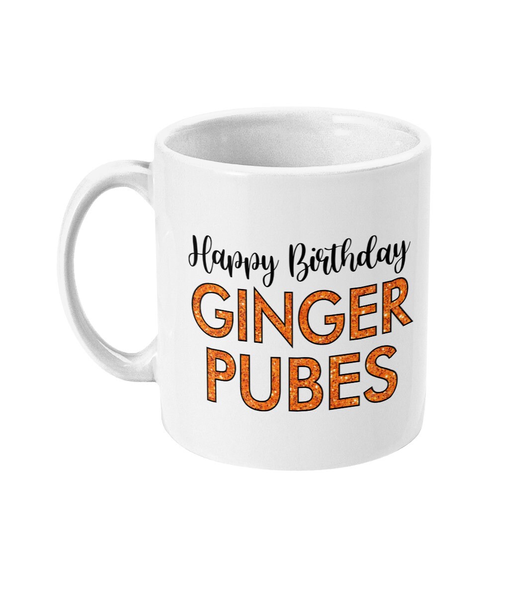 Happy Birthday Ginger Pubes - Topbootee