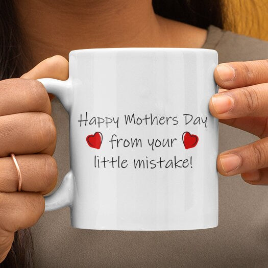 Happy Mother's Day From Your Little Mistake Mug - Funny Mother's Day Gift - Topbootee