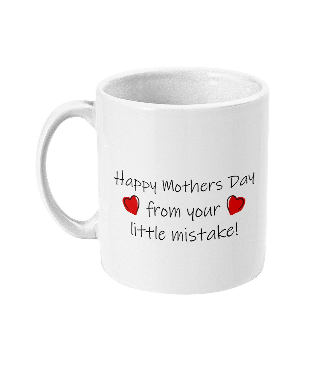 Happy Mother's Day From Your Little Mistake Mug - Funny Mother's Day Gift - Topbootee
