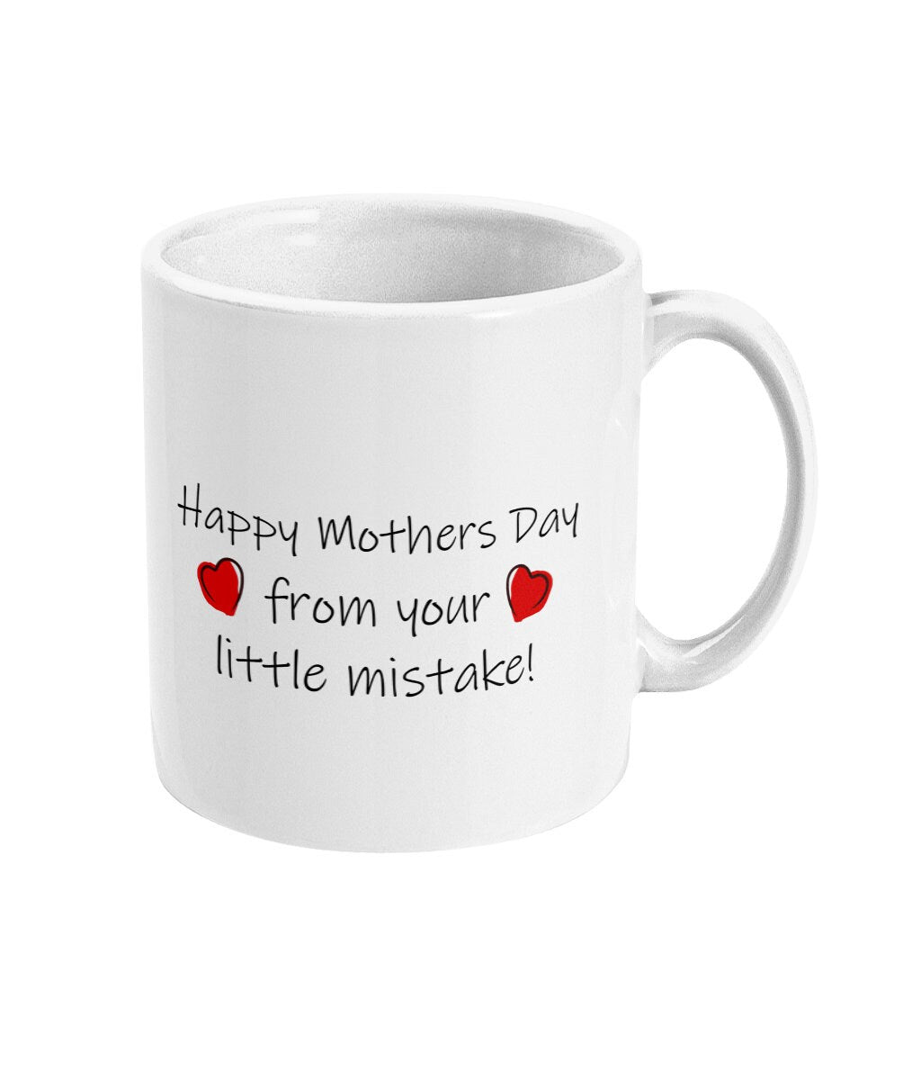 Happy Mother's Day From Your Little Mistake Mug - Funny Mother's Day Gift - Topbootee
