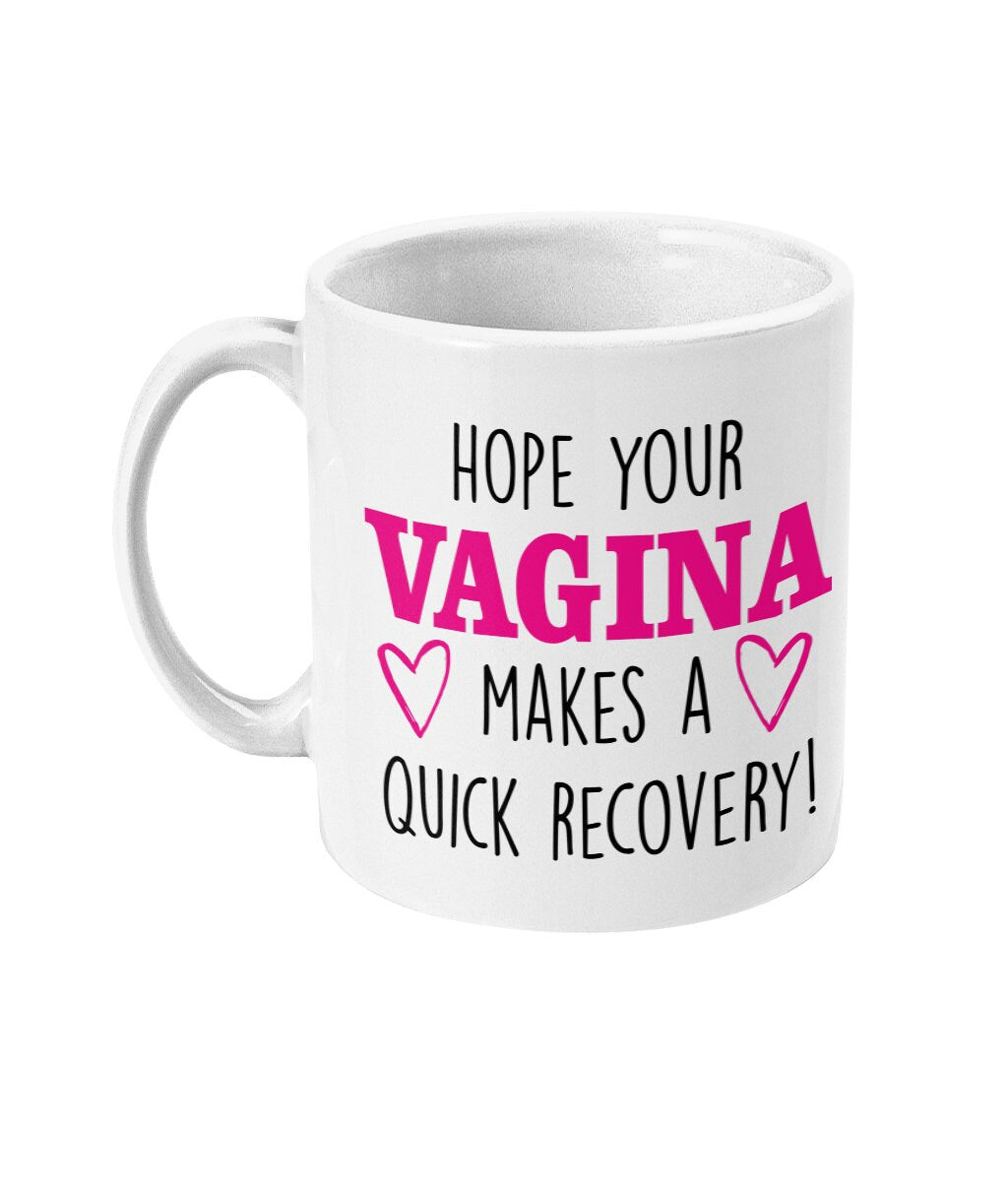 Hope Your Vagina Makes A Quick Recovery Mug,Funny New Mums Gift, Baby Shower Cup, MILF, Cheeky, Crude Cup - Topbootee