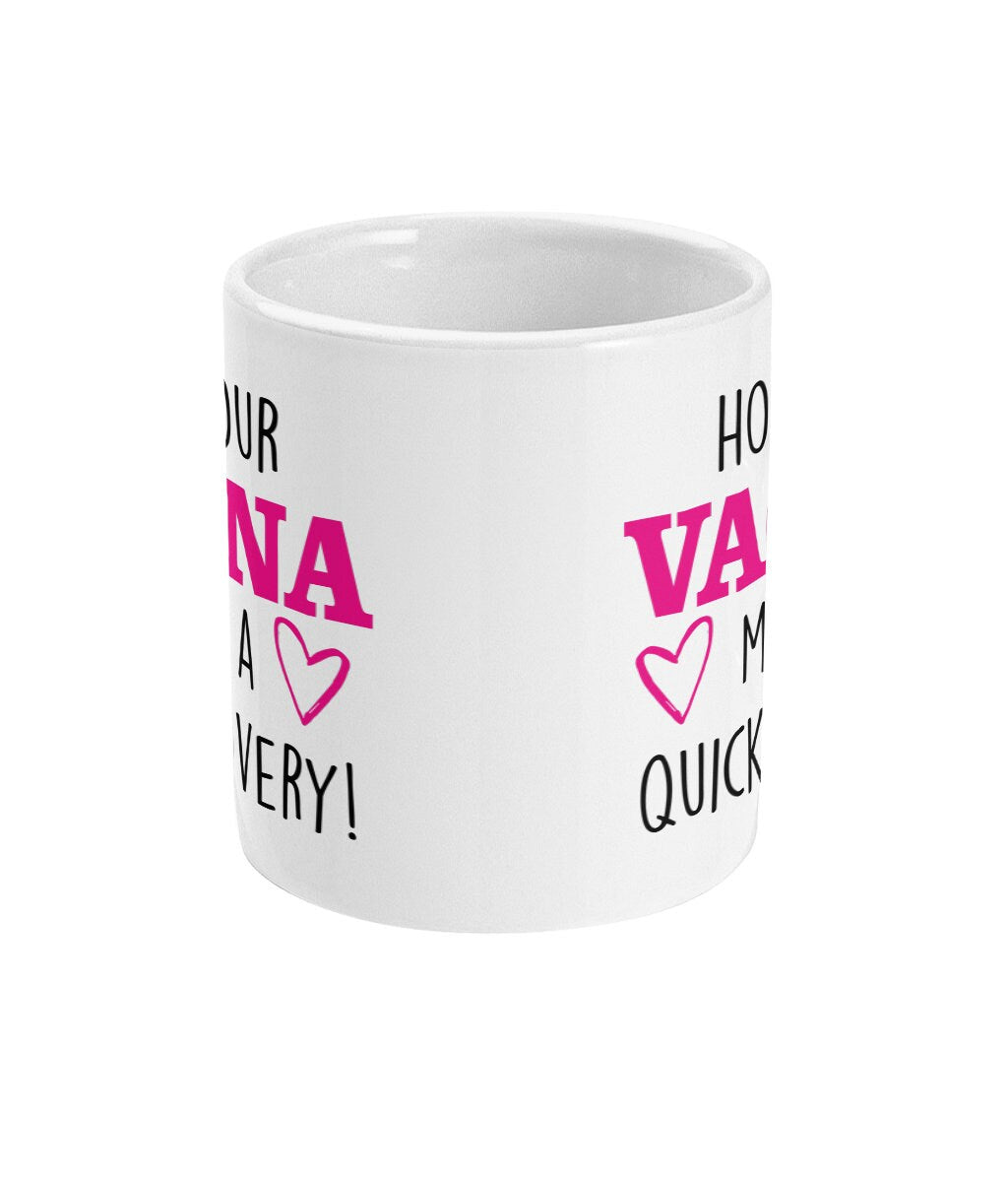 Hope Your Vagina Makes A Quick Recovery Mug,Funny New Mums Gift, Baby Shower Cup, MILF, Cheeky, Crude Cup - Topbootee
