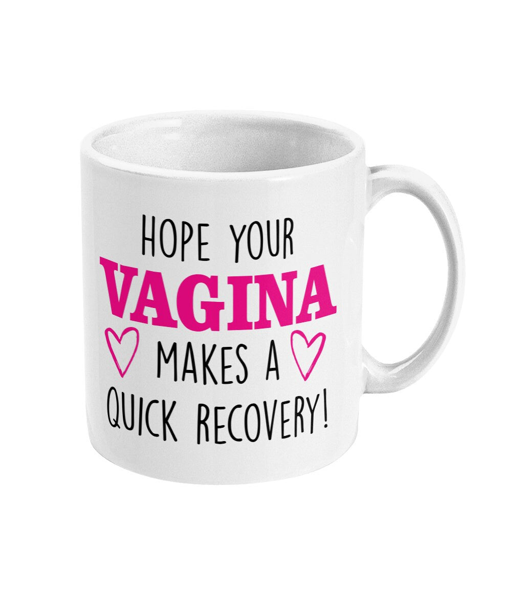 Hope Your Vagina Makes A Quick Recovery Mug,Funny New Mums Gift, Baby Shower Cup, MILF, Cheeky, Crude Cup - Topbootee