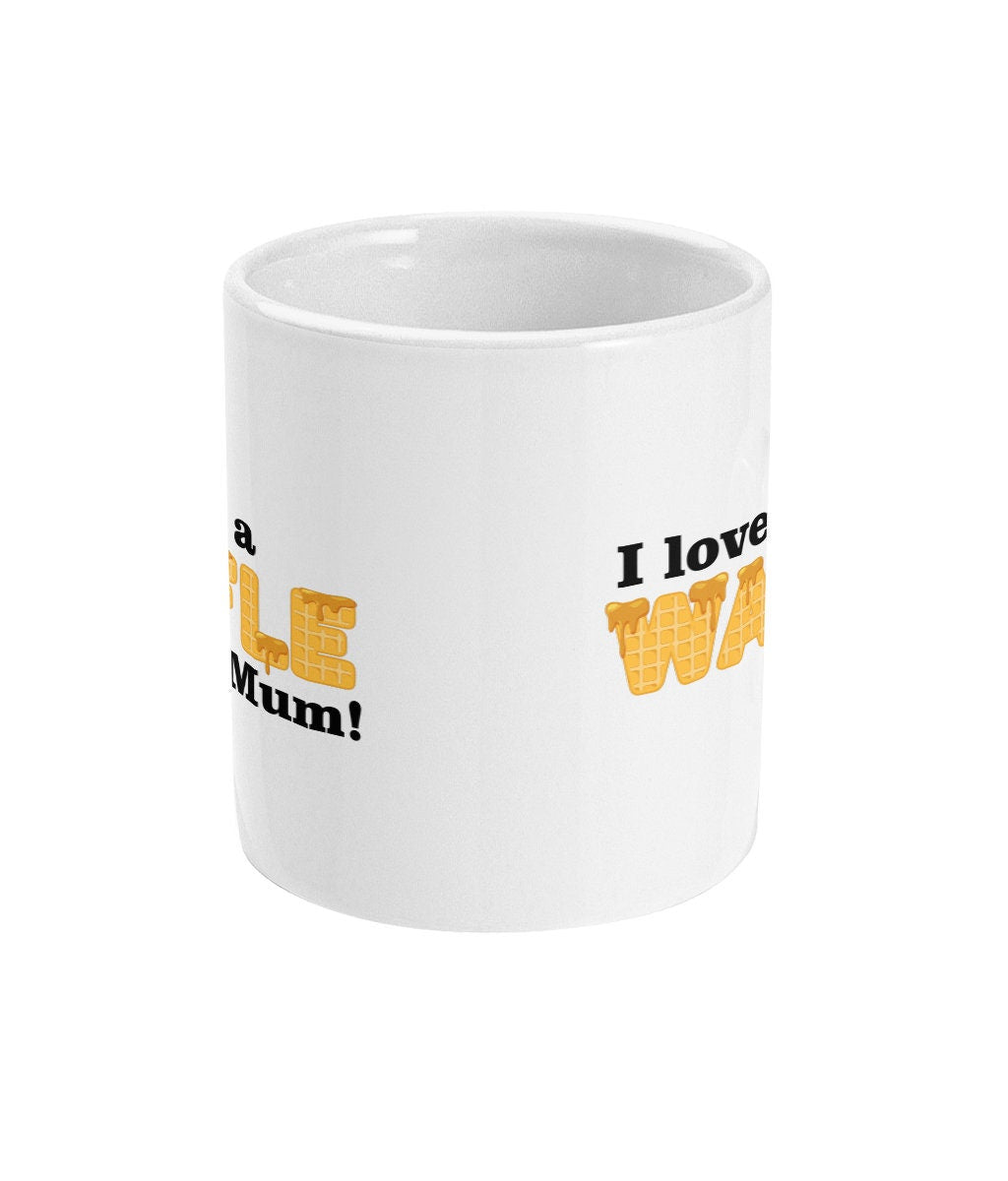 I Love You A Waffle Lot Mum Mug - Funny Mother's Day Gift - Topbootee