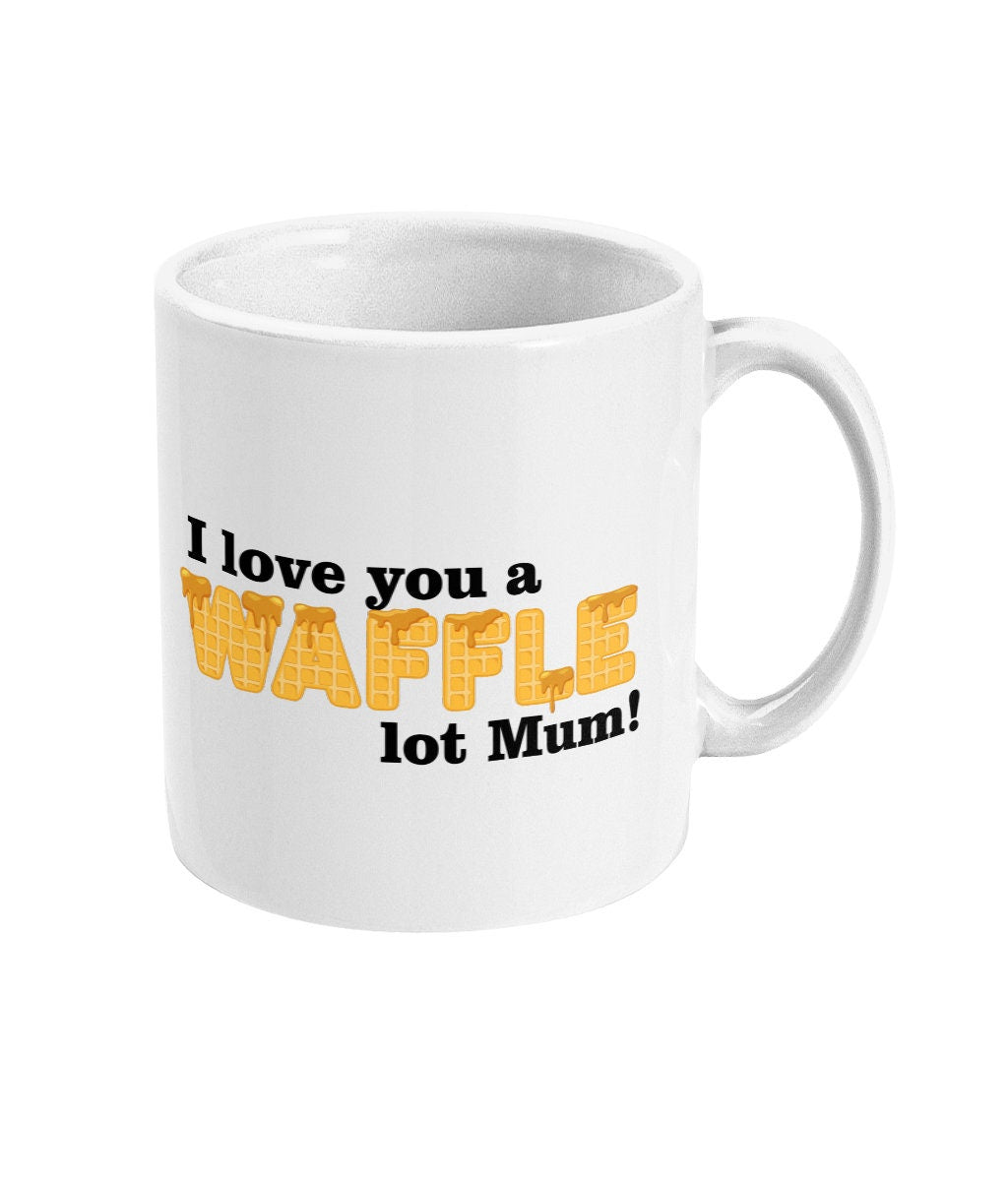 I Love You A Waffle Lot Mum Mug - Funny Mother's Day Gift - Topbootee