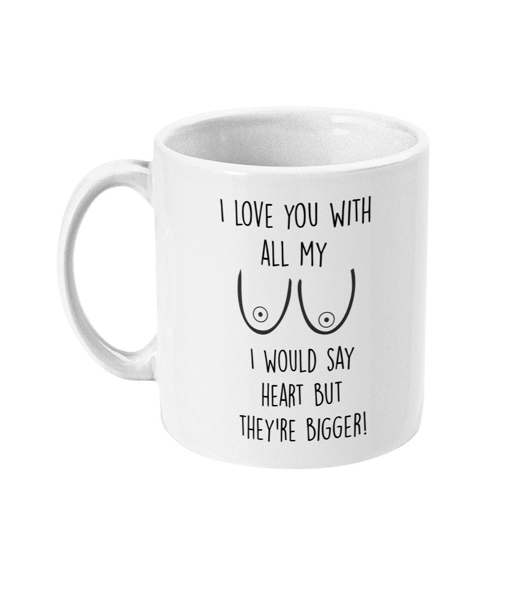 I love you with all my Boobies - Topbootee