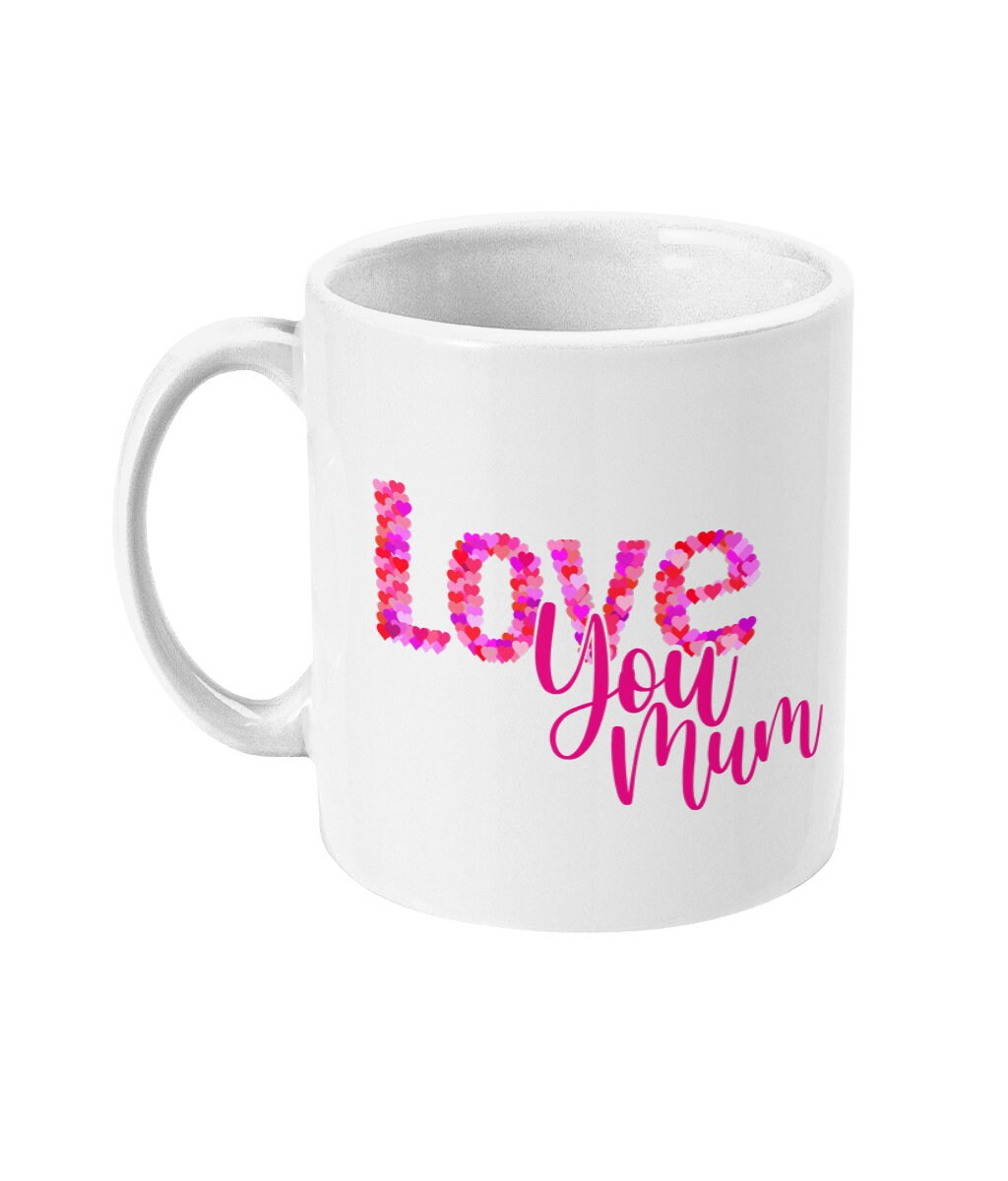 Love You Mum Mug - Great Mothers Day Gift - Fast Dispatch - Topbootee