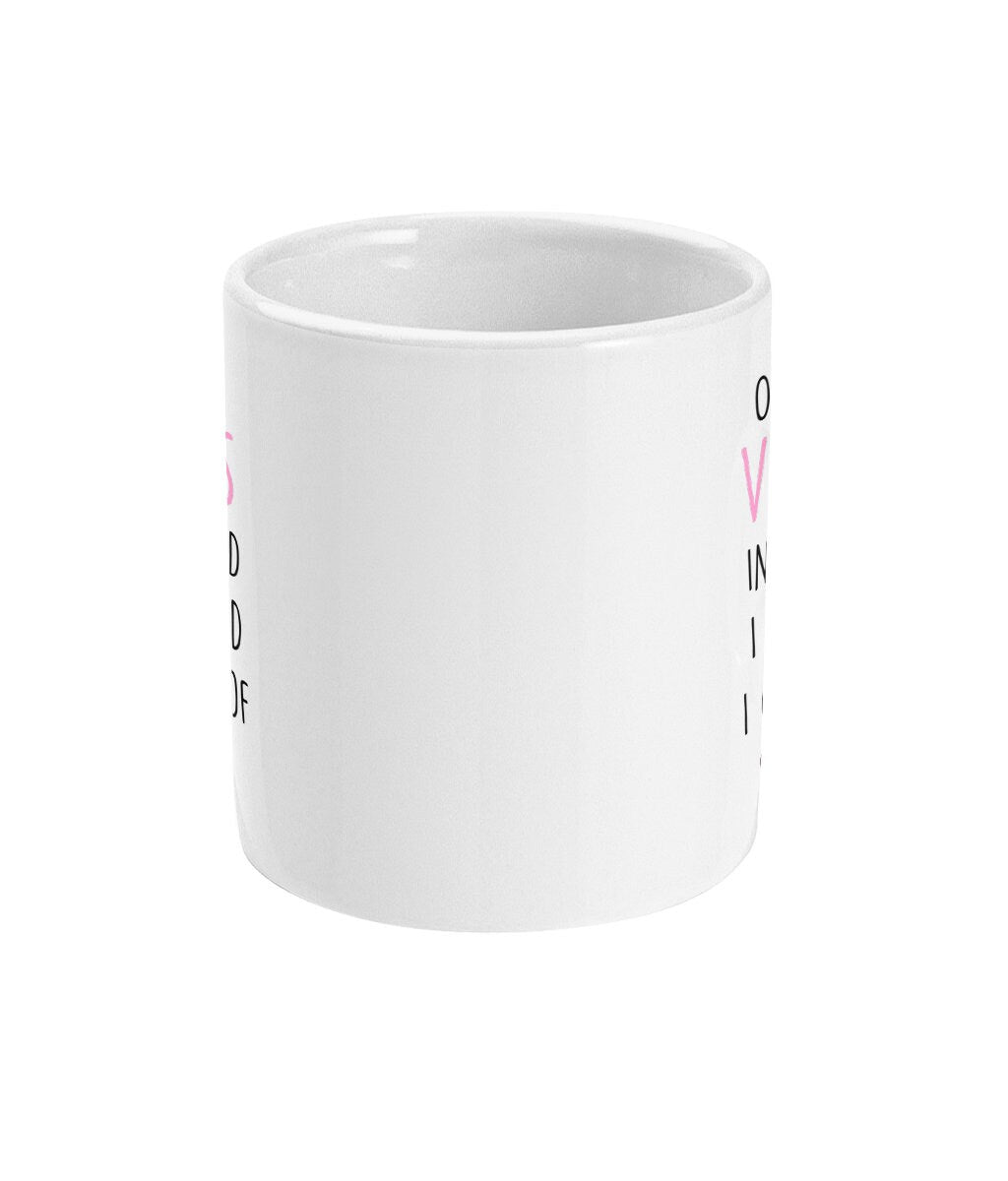 Of All The Vaginas In The World I Am So Glad I Came Out Of Yours Mug, Funny Mother's Day Cup, Rude Mum Gift, Free Same Day Dispatch - Topbootee