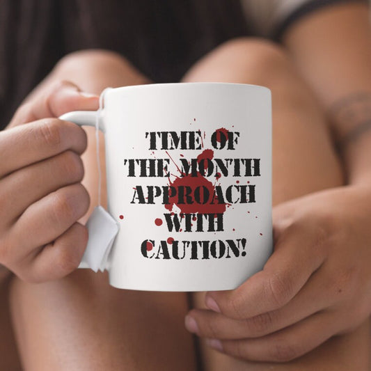 Time Of The Month Approach With Caution Mug - Covid 2021 Same Day and Free Dispatch Pandemic - Topbootee