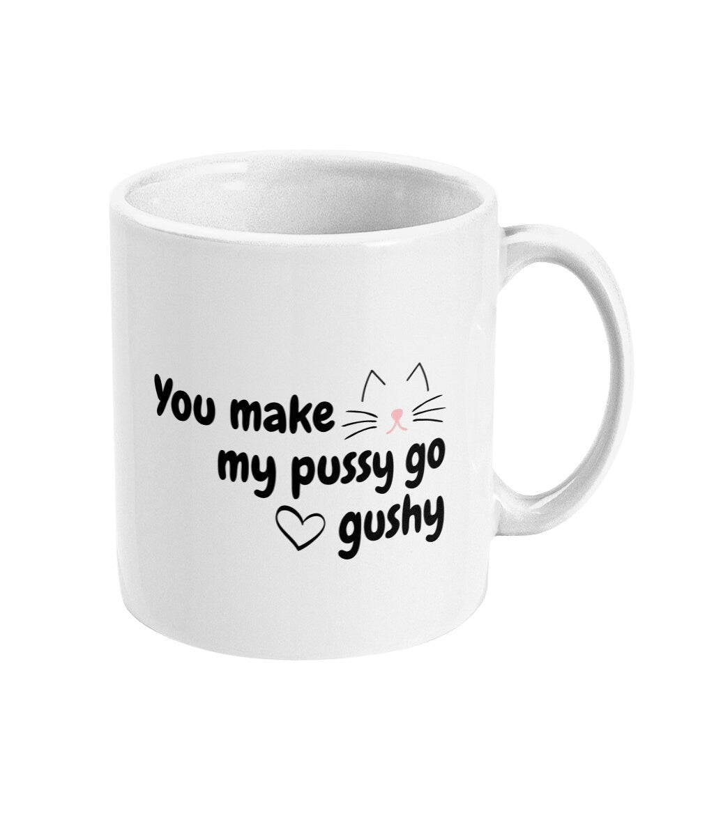 You Make My Pussy Go Gushy - Topbootee
