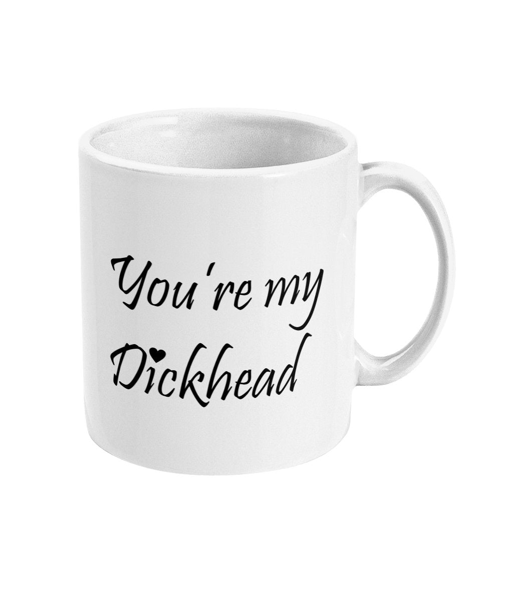 You're my Dickhead - Topbootee