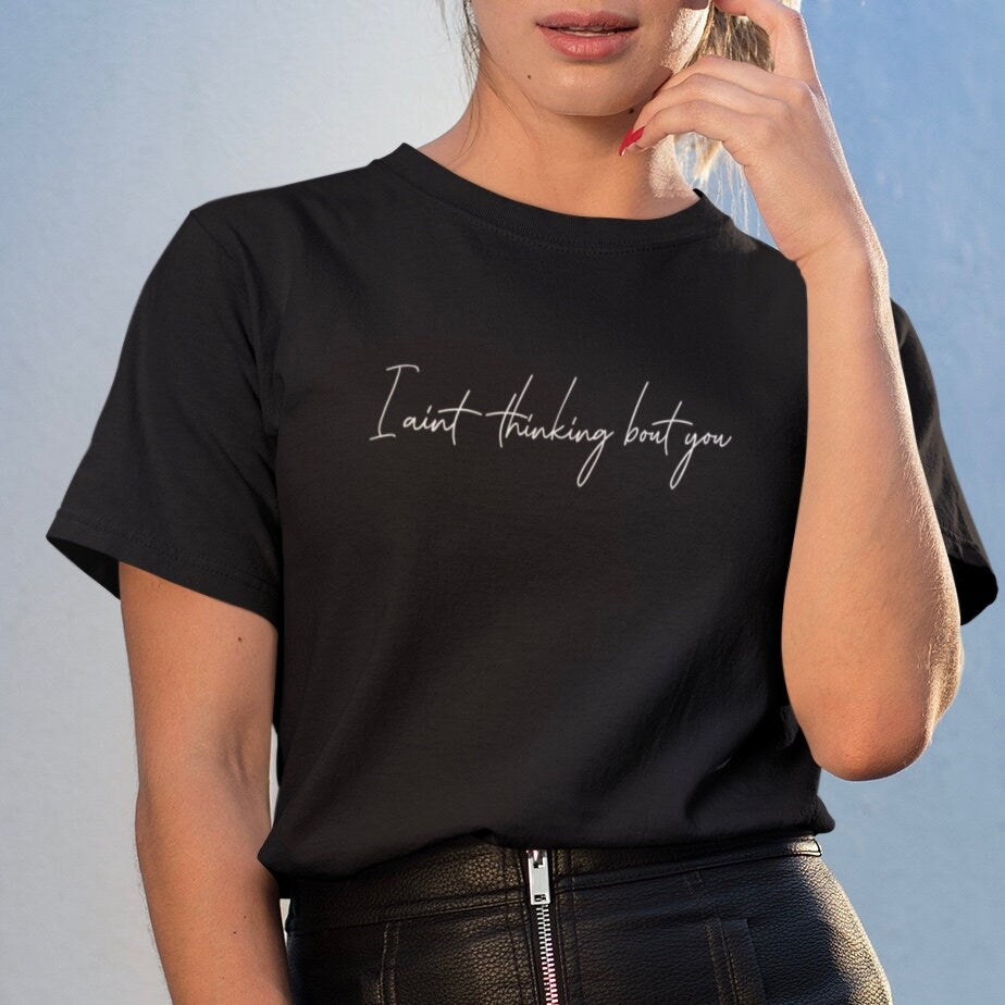 I ain't thinking bout you - Topbootee