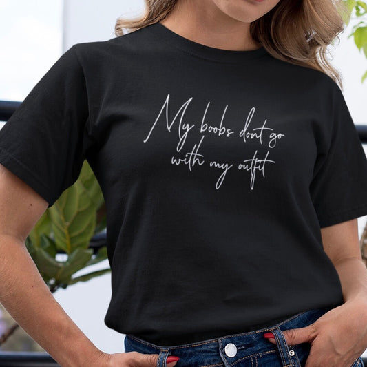 My Boobs Don't Go With My Outfit - Topbootee