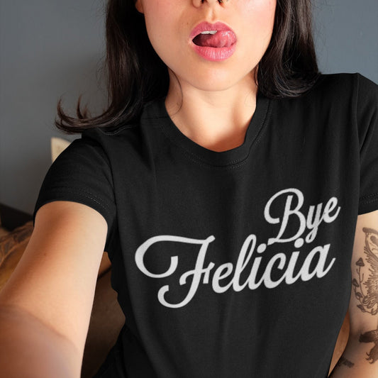 Bye Felicia T Shirt - Topbootee