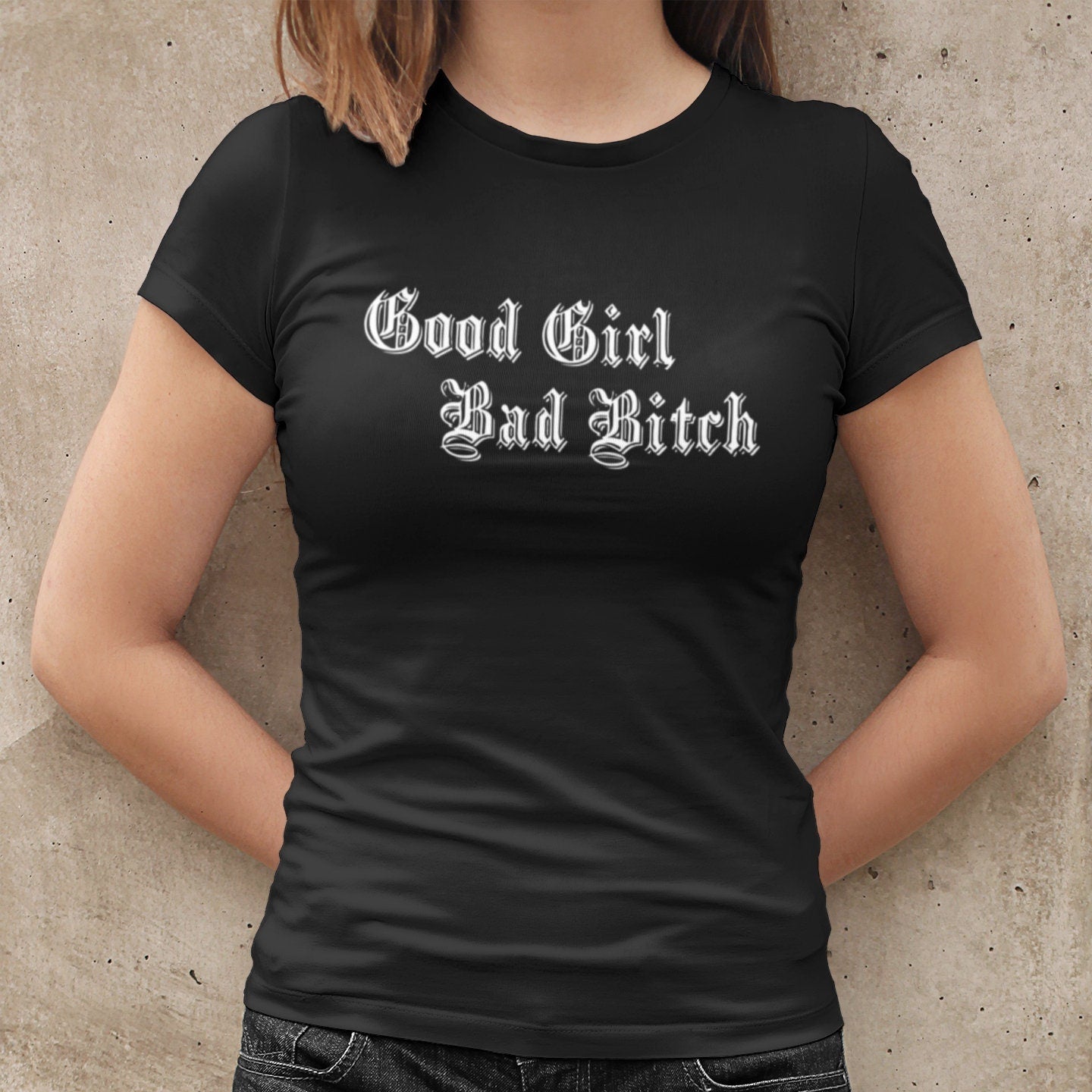 Good Girl Bad Bitch - Topbootee
