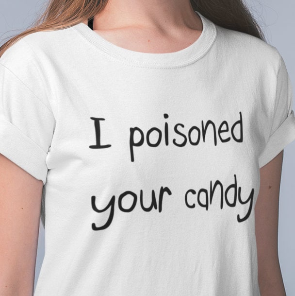 I Poisoned Your Candy - Topbootee