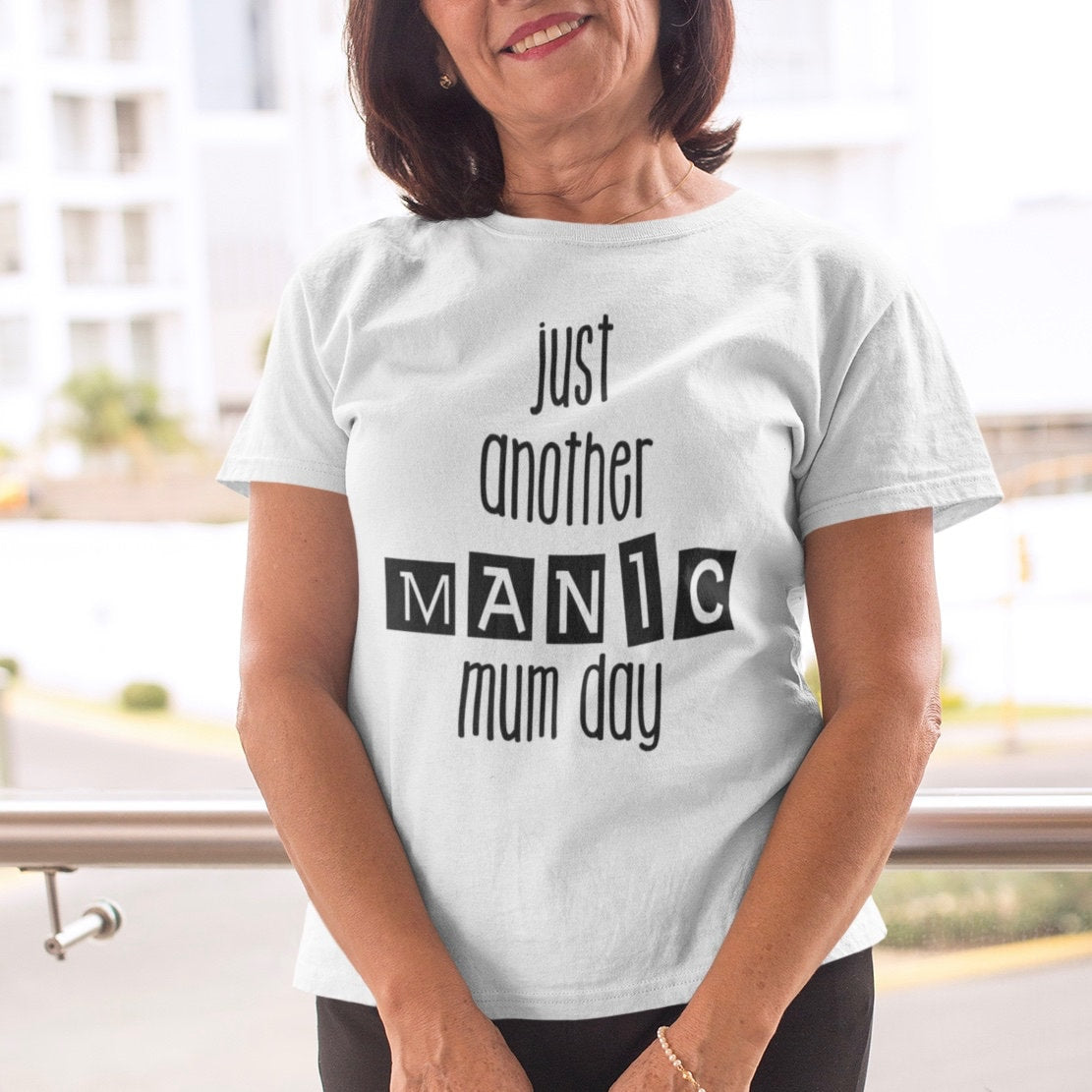 Just Another Manic Mum Day T Shirt Digitally Printed for Smooth finish, Fast and Free Dispatch Mothers Day or Birthday Gift For Mum - Topbootee
