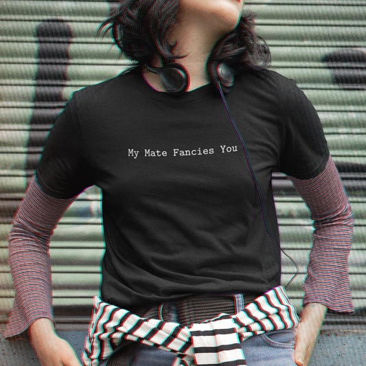 My Mate Fancies You - Topbootee