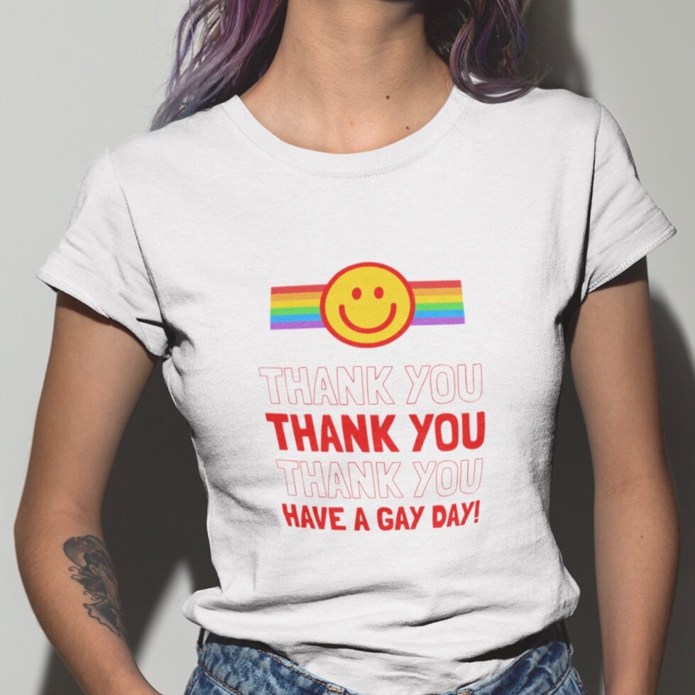 Thank You, Have a Gay Day - Topbootee