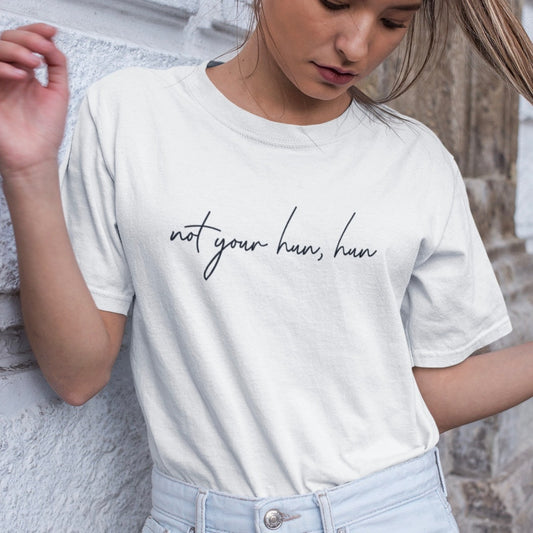 Not your hun, hun - Topbootee