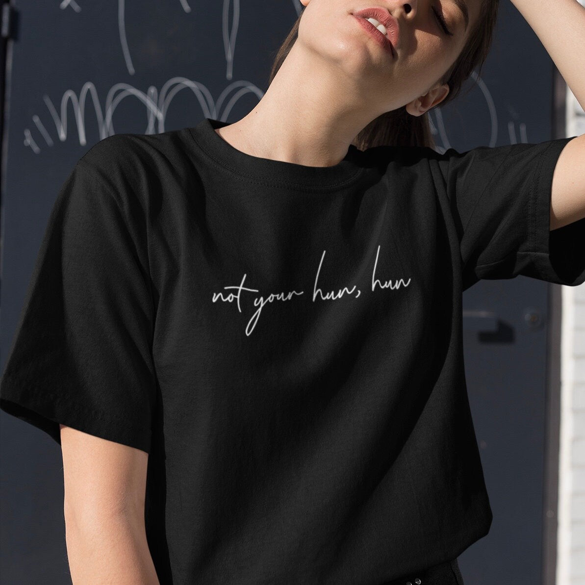 Not your hun, hun - Topbootee