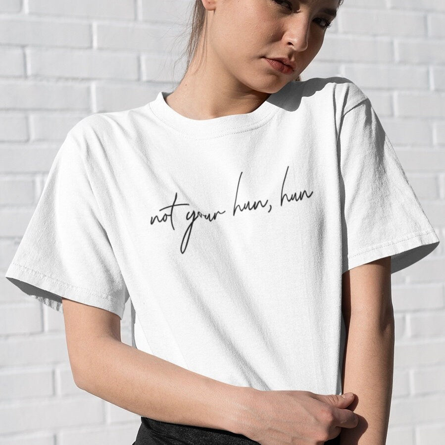 Not your hun, hun - Topbootee