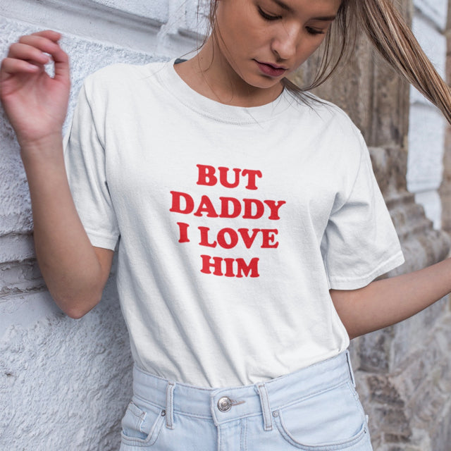 But Daddy I Love Him - Topbootee