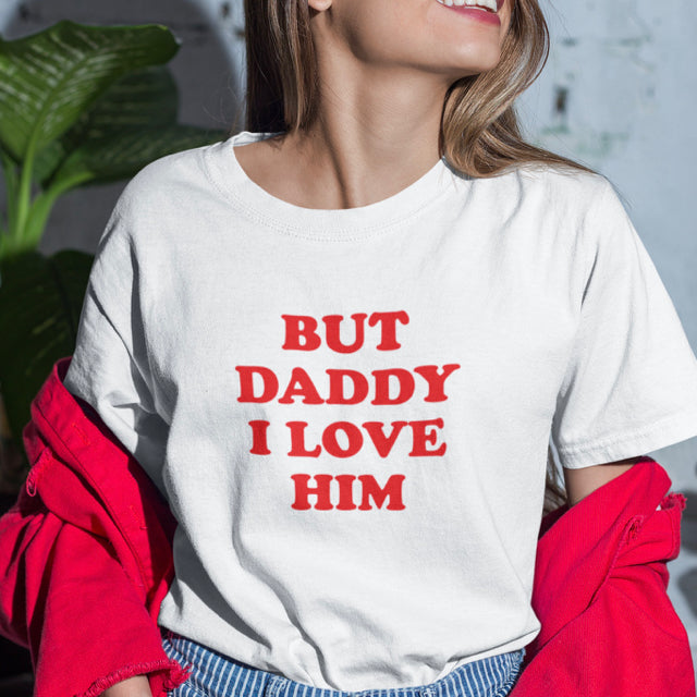 But Daddy I Love Him - Topbootee