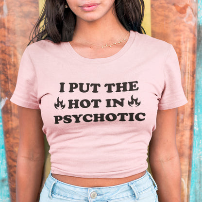 I Put the hot in Psychotic - Topbootee