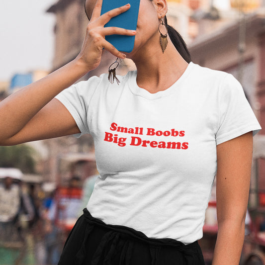 Small Boobs Big Dreams - Topbootee