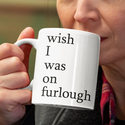 Wish I was on Furlough Mug - Funny  Gift - Covid 2021 Same Day and Free Dispatch, Back to work office mug Pandemic Secret Santa  Mug Gift