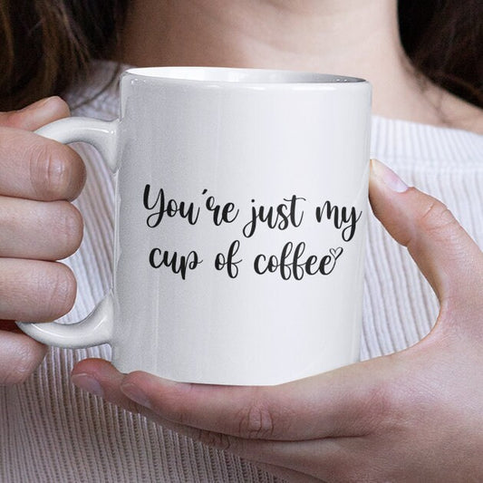 Your Just my cup of coffee Mug -Funny alternative Gift for your lover or friend Fast Dispatch