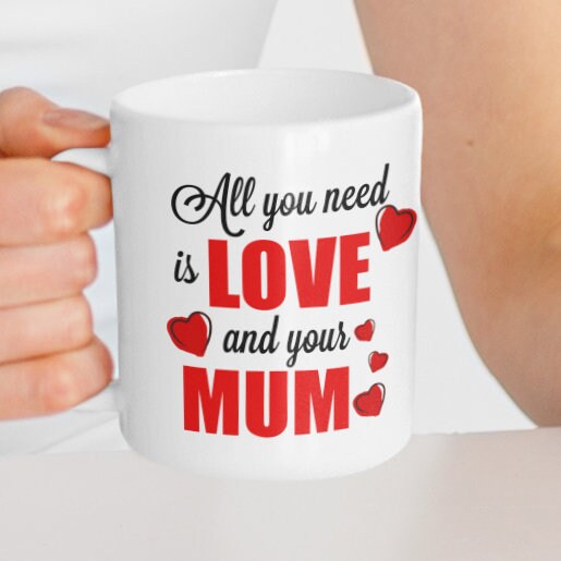 All You Need Is Love And Your Mum