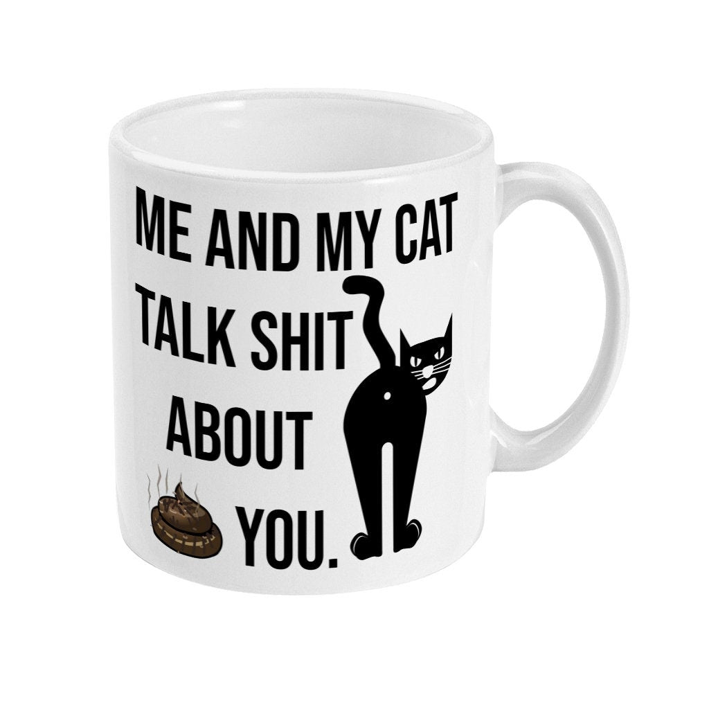 Me And My Cat Talk Sh*t About You Mug - Funny alternative Gift - Fast Dispatch