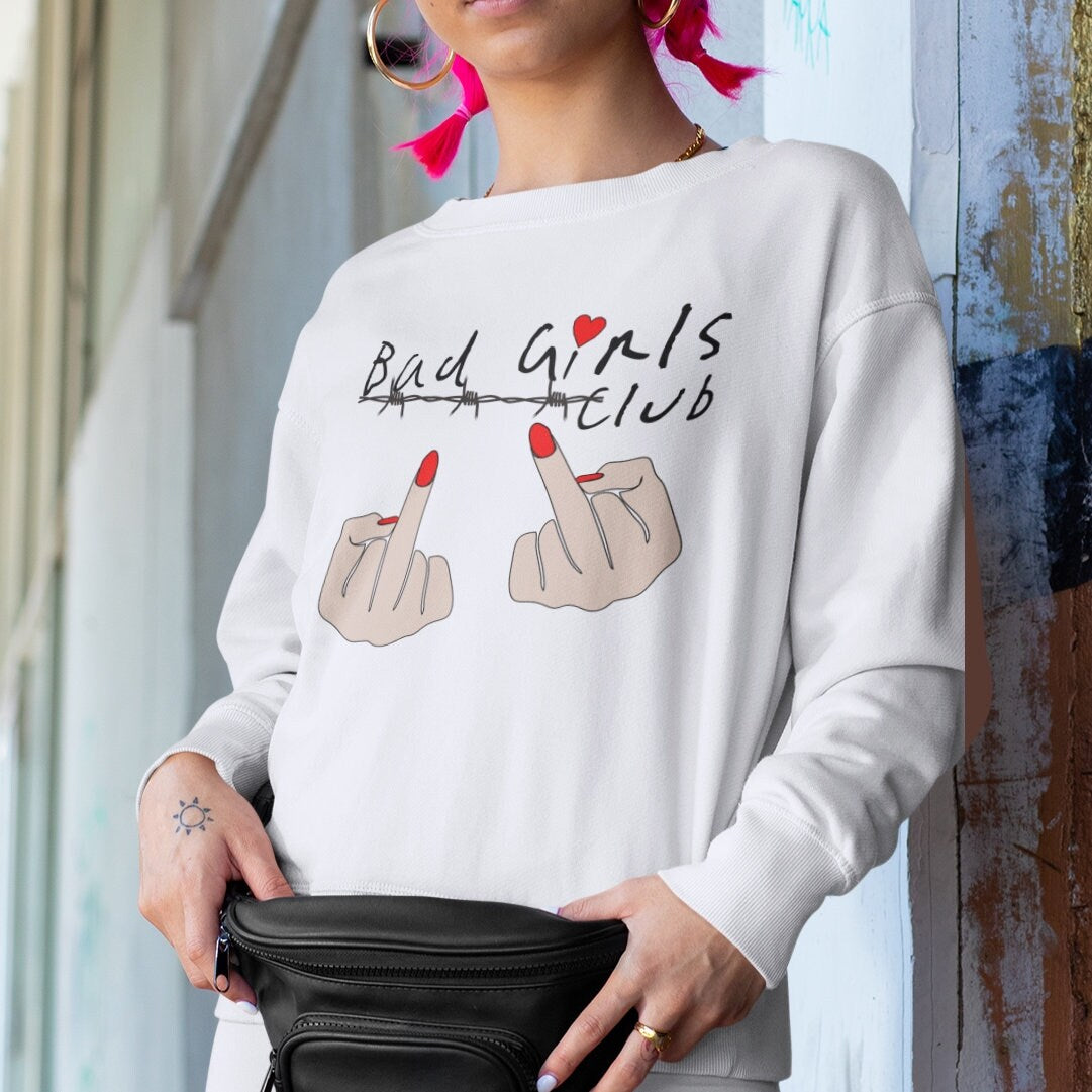 Bad Girls Club Sweatshirt - Unisex Sweatshirt printed with a cheeky design - printed in the UK Fast Free Shipping - Topbootee