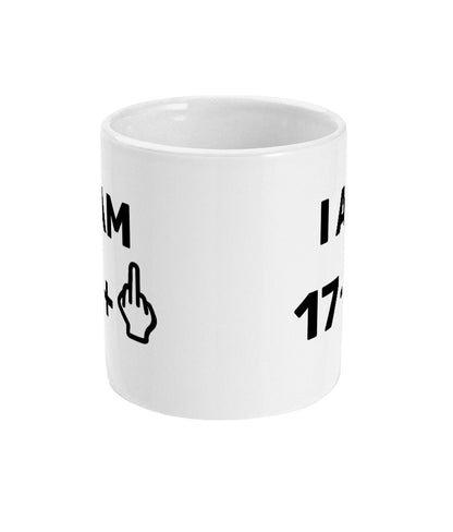 I am 17 +1 Middle Finger Funny Rude Mug, 18th Birthday present, offensive design - Topbootee