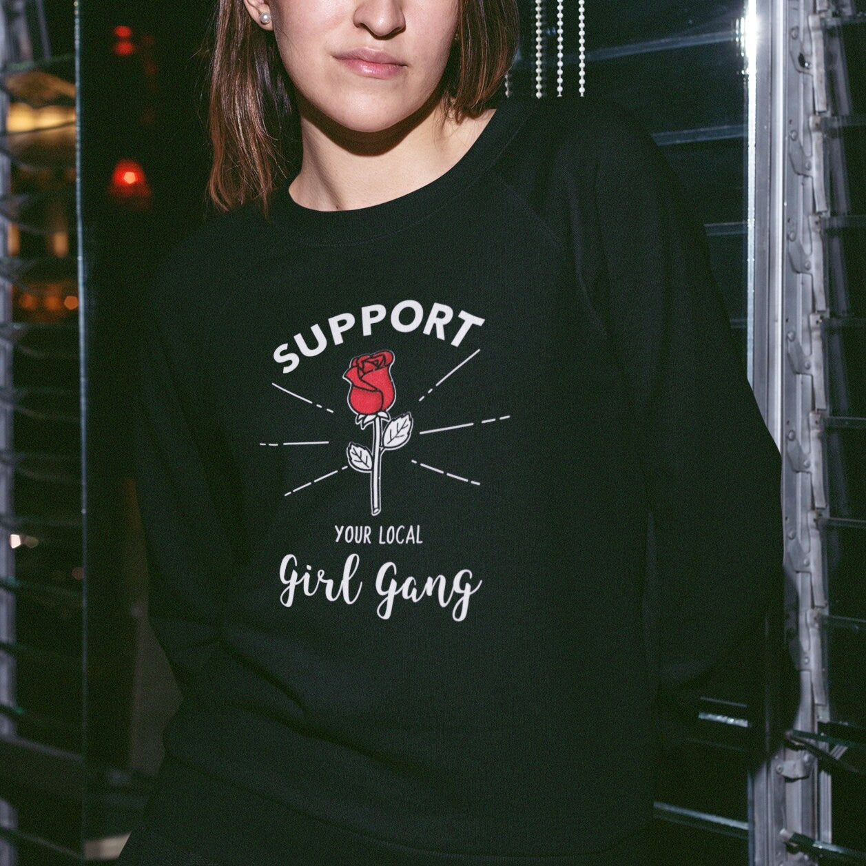 Support your local girl gang sweatshirt - Same Day Free Dispatch - Digitally Printed with Eco Friendly Packaging - Girl Power - Super Cool