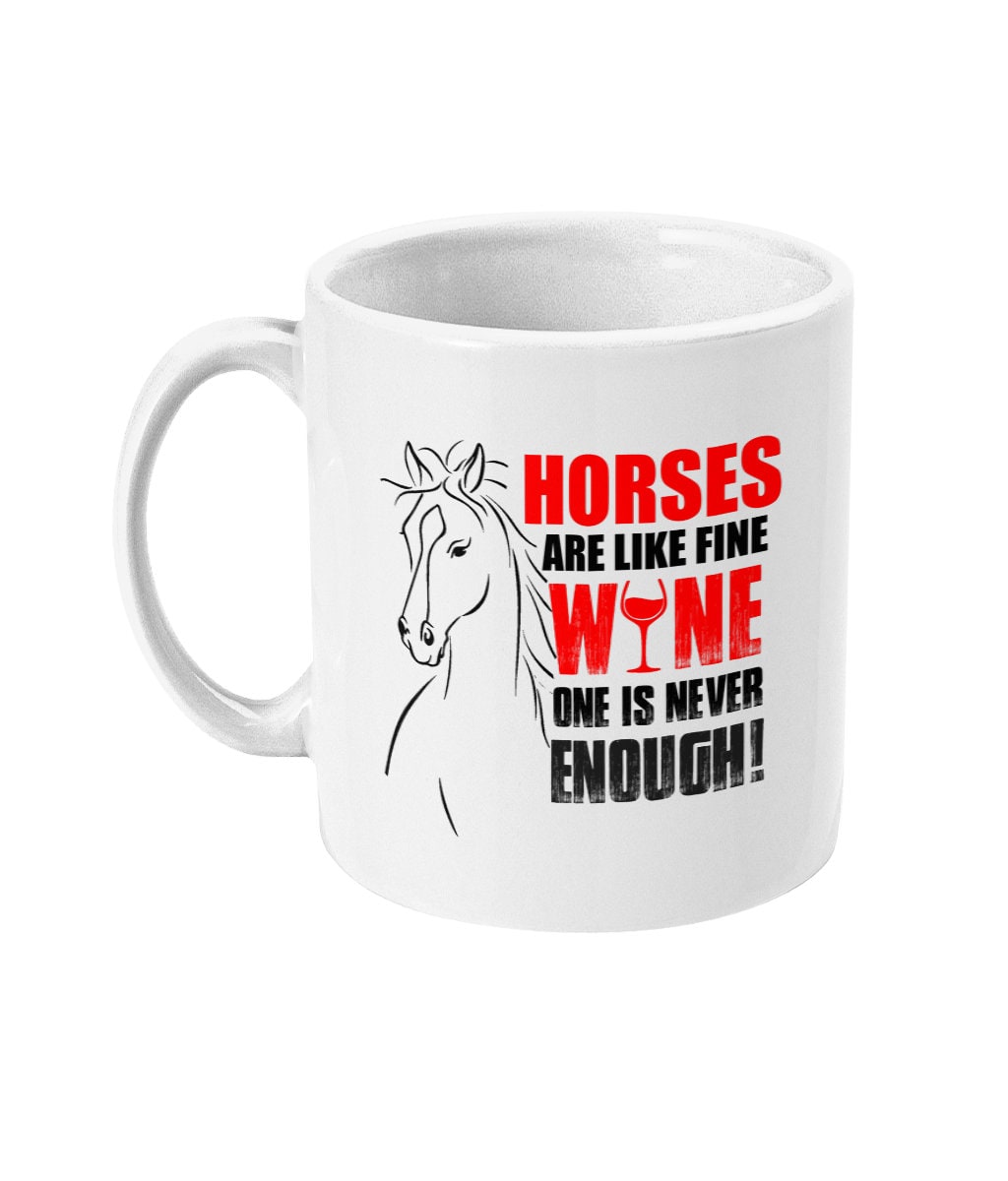 Horses are like fine wine, one is never enough mug - Slogan horsey mug for every equestrian lover - Topbootee