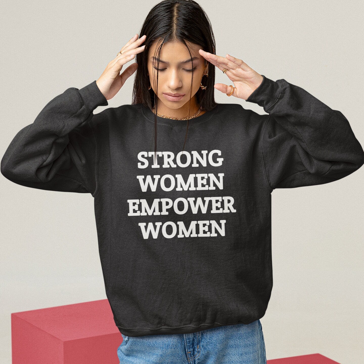 Strong Women Empower Women Unisex Sweatshirt - Girl Power Fantastic Jumper - Empowering Feminism - 100% Cotton Sweat Great Birthday Gift