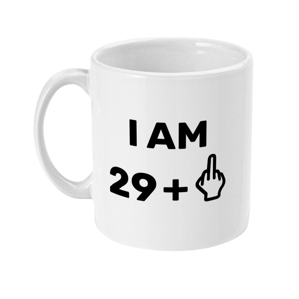 I am 29 +1 Middle Finger Funny Rude Mug, 30th Birthday present, offensive design - Topbootee