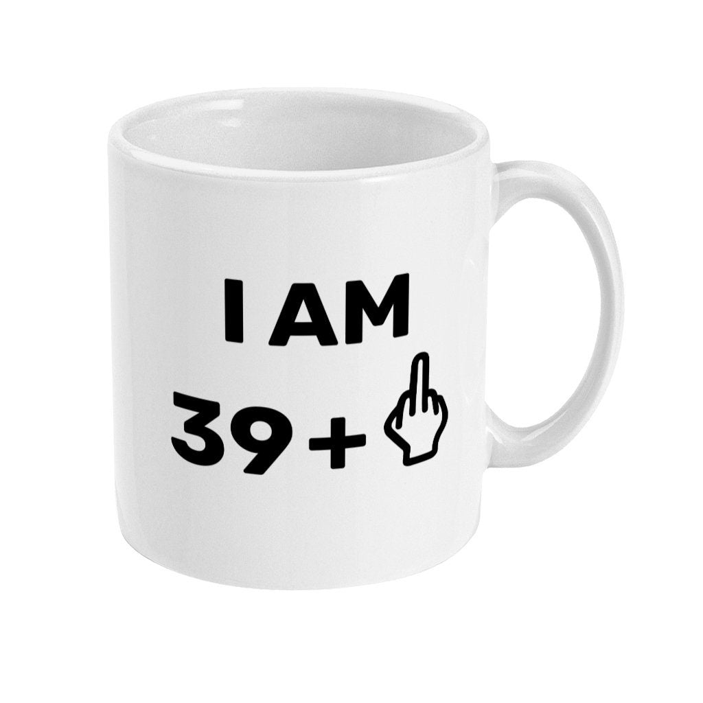 I am 39 +1 Middle Finger Funny Rude Mug, 40th Birthday present, offensive design - Topbootee