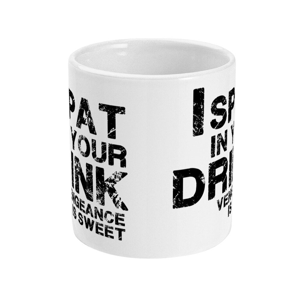 I Spat In Your Drink, Vengeance Is Sweet Mug, Spitting, Vile, Funny Mug Design, Office Mug Gift Secret Santa, Banter mug Fast Free Shipping - Topbootee